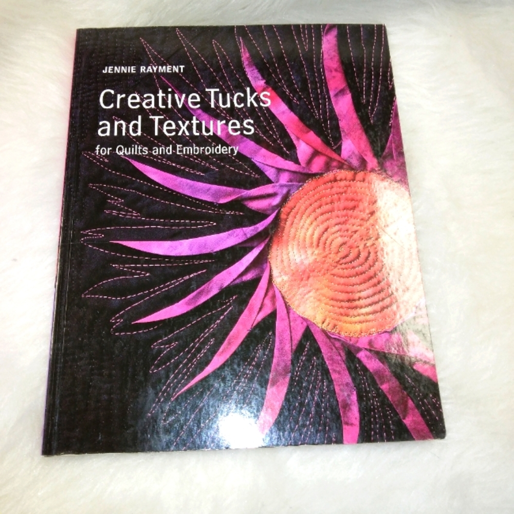 BOOK Creative Tucks And Textures: For Quilts And Embroidery by Jennie Ra…